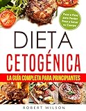 Dieta Cetogénica: La Guía Completa para Principiantes: Paso a Paso para Perder Peso y Sanar su Cue