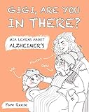 Gigi, Are You In There?: Mia Learns About Alzheimer's by Pam Reese, Eli Bavar