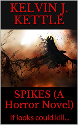 SPIKES (A Horror Novel): If looks could kill... by [Kettle, Kelvin J.]