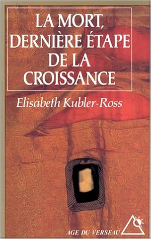 La mort, dernière étape de la croissance - Elisabeth Kübler-Ross