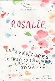 Rosalie (Les aventures extraordinaires de Rosalie t. 1) (French Edition) by Julie Guégan- de Besombes