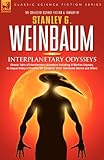 Interplanetary Odysseys - Classic Tales of Interplanetary Adventure Including: A Martian Odyssey, its Sequel Valley of Dreams, the Complete 'Ham' Hammond Stories and Others (v. 1)