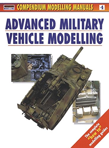 Advanced Military Vehicle Modelling (Modelling Manuals) by Jerry Scutts