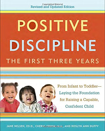 Download Positive Discipline: The First Three Years, Revised and Updated Edition: From Infant to Toddler--Laying the Foundation for Raising a Capable, Confident Download Positive Discipline: The First Three Years, Revised and Updated Edition: From Infant to Toddler--Laying the Foundation for Raising a Capable, Confident