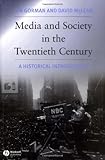 Media and Society in the Twentieth Century: A Historical Introduction by 