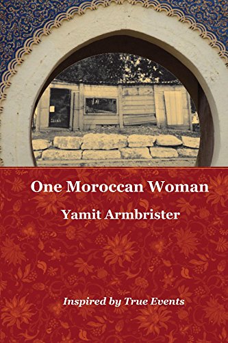 One Moroccan Woman: Inspired by True Events by Yamit Armbrister