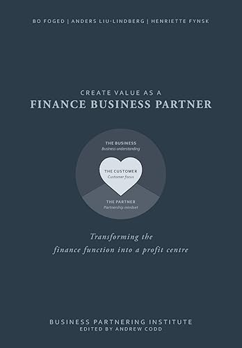 Download Create value as a Finance Business Partner: Transforming the finance function into a profit centre PDF