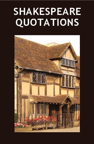William Shakespeare Quotations: Specially Chosen Short Phrases of Sparkling Poetry from the Works of William Shakespeare.