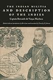The Indian Militia and Description of the Indies (The Cultures and Practice of Violence) by Captain Bernardo de Vargas Machuca, Kris Lane