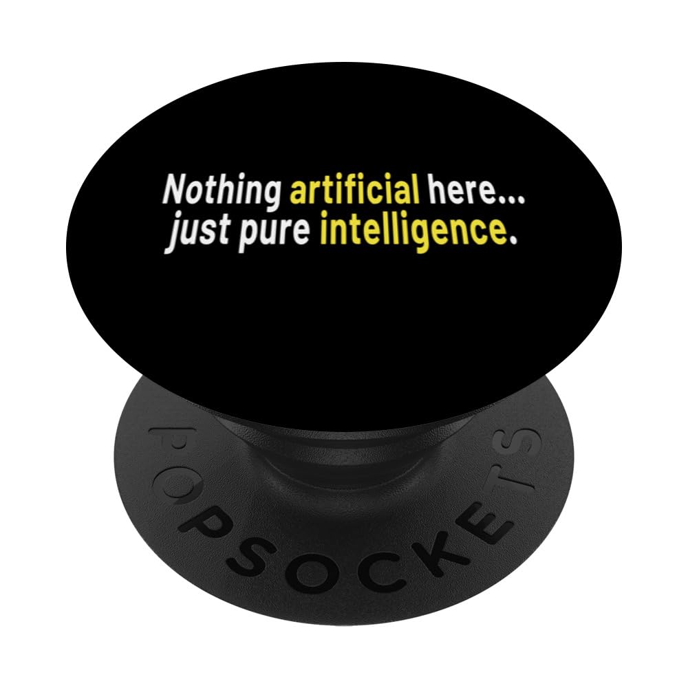 Nothing Artificial Here... Just Pure Intelligence PopSockets Swappable PopGrip