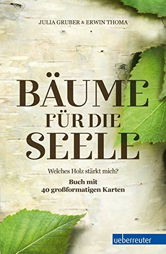 Baume Fur Die Seele Welches Holz Starkt Mich Buch Mit 40 Grossformatigen Karten Julia Gruber Erwin Thoma Livres Amazon Fr