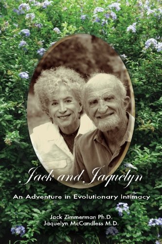 Jack and Jaquelyn: An Adventure in Evolutionary Intimacy by Jack Zimmerman PhD, Jaquelyn McCandless MD