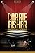 Carrie Fisher Unauthorized & Uncensored (All Ages Deluxe Edition with Videos)