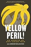 Yellow Peril!( An Archive of Anti-Asian Fear)[YELLOW PERIL][Paperback]