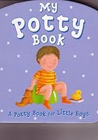 My Potty Book (A Potty Book for Little Boys) 1405428260 Book Cover