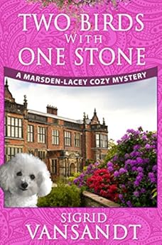 Two Birds With One Stone: A Marsden-Lacey Cozy Mystery by [Vansandt, Sigrid]