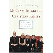 My Crazy Imperfect Christian Family: Living Out Your Faith with Those Who Know You Best