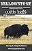 Yellowstone National Park with Kids: Hints, tips, itineraries, and trip reports to make your family vacation unforgettable!