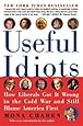 Useful Idiots: How Liberals Got It Wrong in the Cold War and Still Blame America First