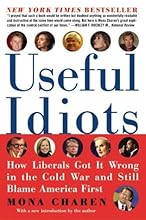 Useful Idiots: How Liberals Got It Wrong in the Cold War and Still Blame America First