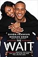 The Wait: A Powerful Practice for Finding the Love of Your Life and the Life You Love