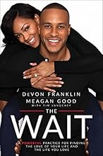 The Wait: A Powerful Practice for Finding the Love of Your Life and the Life You Love