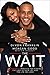 The Wait: A Powerful Practice for Finding the Love of Your Life and the Life You Love - Book by Meagan Good