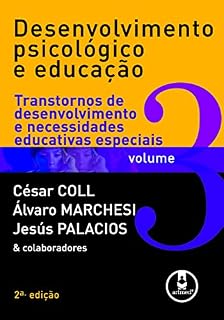 Livro Desenvolvimento Psicológico e Educação - Volume 3: Transtornos de Desenvolvimento e Necessidades Educativas Especiais