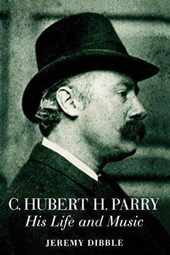C. Hubert H. Parry: His Life and Music by Jeremy Dibble
