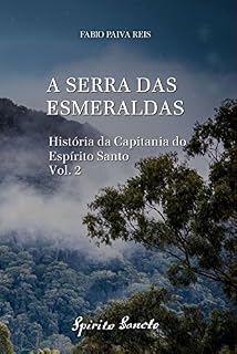 Livro A Serra das Esmeraldas (História da Capitania do Espírito Santo Livro 2)