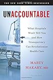 Unaccountable: What Hospitals Won't Tell You and How Transparency Can Revolutionize Health Care cover