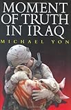 Moment of Truth in Iraq by Michael Yon