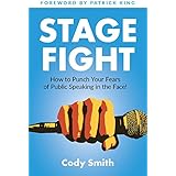 Stage Fight: How to Punch Your Fears of Public Speaking in the Face!