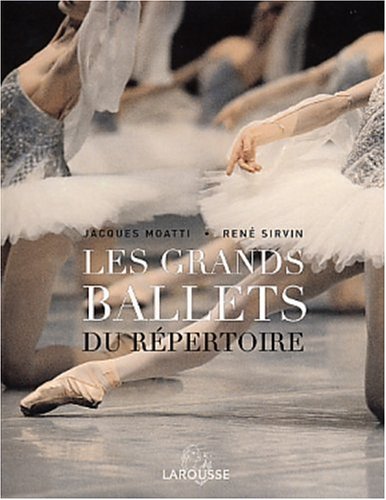 Les Grands Ballets du répertoire by René Sirvin, Jacques Moatti