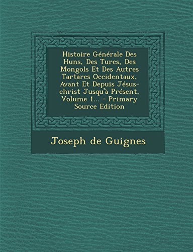 Histoire Generale Des Huns Des Turcs Des Mongols Et Des - 
