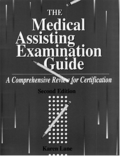 Medical Assisting Examination Guide: A Comprehensive Review for Certification, by Karen Lane