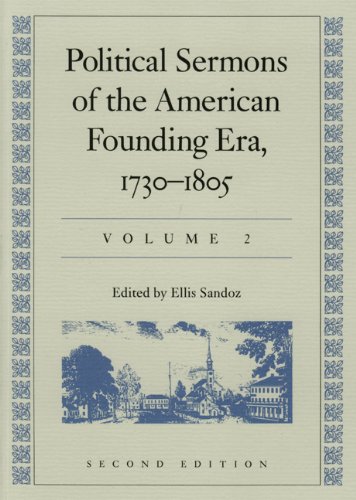 Political Sermons of the American Founding Era, 1730-1805 by Ellis Sandoz PH.D.