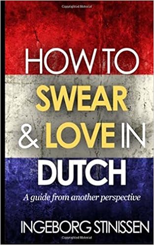 Amazon Com How To Swear Love In Dutch 9781544093727 Stinissen Ingeborg Books