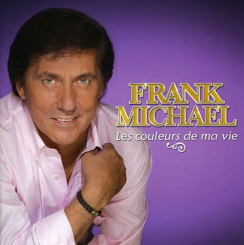 Franck Michael - Les Couleurs De Ma Vie By Frank Michael - Zortam Music