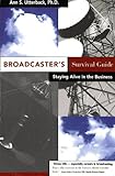Image de Broadcaster's Survival Guide: Staying Alive in the Business