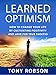 Learned Optimism: How to Change Your Life By Cultivating Positivity and Love For True Success (Martin Seligman, How to Change Your Mind and Your Life)