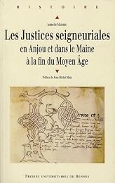 Les  justices seigneuriales en Anjou et dans le Maine à la fin du Moyen âge