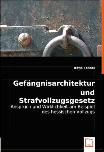 Gefangnisarchitektur Und Strafvollzugsgesetz Anspruch Und Wirklichkeit Am Beispiel Des Hessischen Vollzugs Amazon De Fennel Katja Bucher
