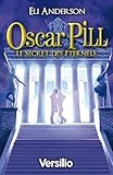 Oscar Pill, Tome 3 : Le secret des Eternels (JEUNESSE) (French Edition) by