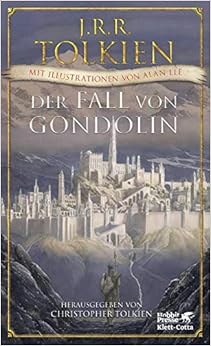 Der Fall von Gondolin, by J.R.R. Tolkien Helmut W. Pesch