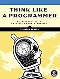 Think Like a Programmer: An Introduction to Creative Problem Solving cover
