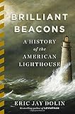 Brilliant Beacons: A History of the American Lighthouse
