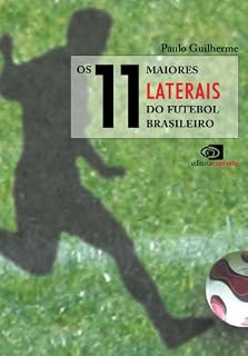 Livro 11 Maiores Laterais do Futebol Brasileiro, Os
