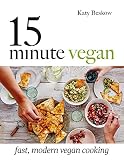 15 Minute Vegan: Fast, Modern Vegan Cooking 15 Minute Vegan: Fast, Modern Vegan Cooking