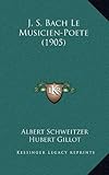J. S. Bach Le Musicien-Poete (1905) (French Edition) by 